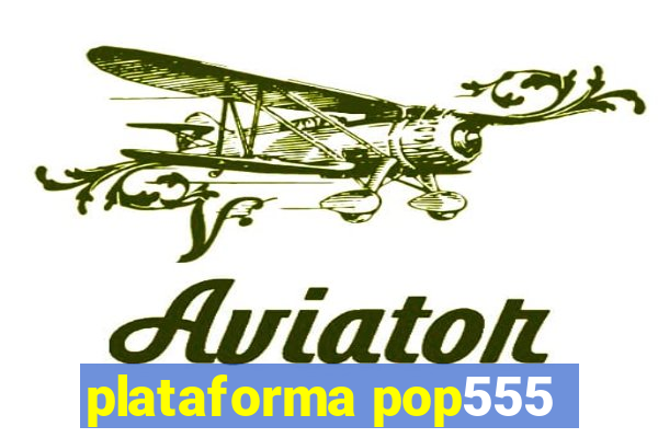 plataforma pop555